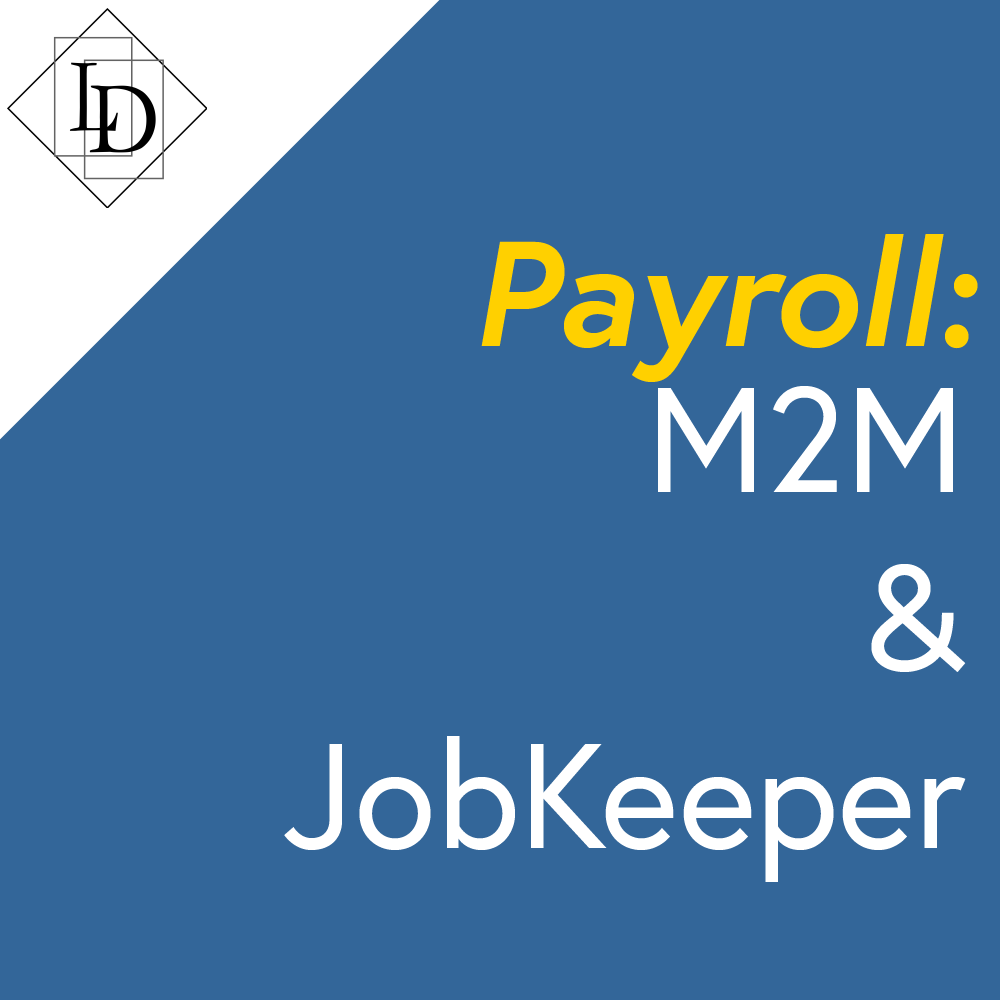 A blue card with the title, "Payroll: M2M & JobKeeper Update", taking up Centre-right stage. The Logical Developments logo in black on white sits int he top left corner. The Logical Developments logo which is a diamond with the letters L and D inside of it. The letters are offset from each other vertically while also overlapping horizontally. The each sit inside of their own rectangle.