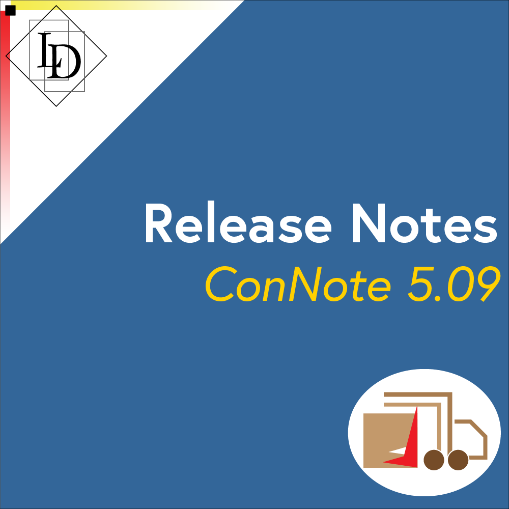 The thumbnail shows the title of the article, "Release Notes: ConNote 5.09", and has the Logical Developments logo in the top left corner, and the ConNote logo in the bottom right. The Logical Developments logo which is a diamond with the letters L and D inside of it. The letters are offset from each other vertically while also overlapping horizontally. The each sit inside of their own rectangle. The ConNote logo is the stylised outline of a box truck made to look like a check mark that resembles a luggage dolly. This sits in front of the truck's box. The logo sits inside a white oval.