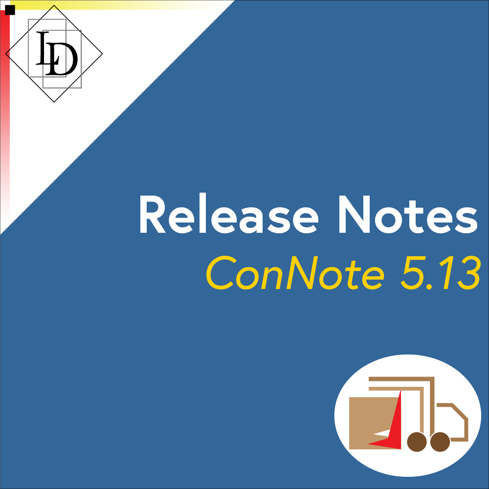 The thumbnail shows the title of the article, "Release Notes: ConNote 5.13", and has the Logical Developments logo in the top left corner, and the ConNote logo in the bottom right. The Logical Developments logo which is a diamond with the letters L and D inside of it. The letters are offset from each other vertically while also overlapping horizontally. The each sit inside of their own rectangle. The ConNote logo is the stylised outline of a box truck made to look like a check mark that resembles a luggage dolly. This sits in front of the truck's box. The logo sits inside a white oval.